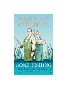 Mortimer & Whitehouse: Gone Fishing - 9781788701952