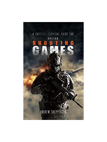 A tactical survival guide for online shooting games. - 9781788788021