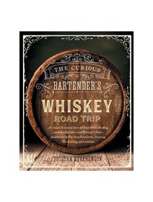 The Curious Bartender's Whiskey Road Trip - 9781788791595