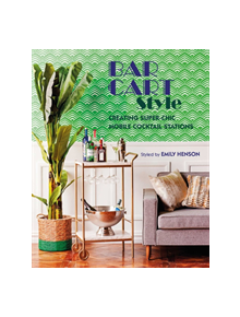 Bar Cart Style - 9781788791601