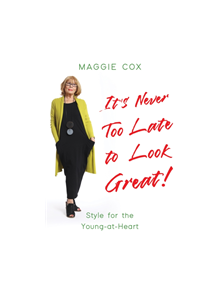 It's Never Too Late to Look Great! - 9781789016826