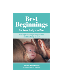 Best Beginnings for your Baby and You - 9781789018806