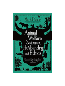 Animal Welfare Science, Husbandry and Ethics - 9781789180084