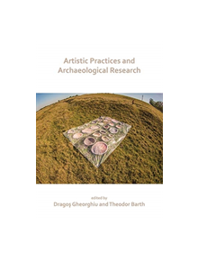 Artistic Practices and Archaeological Research - 9781789691405