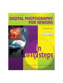 Digital Photography for Seniors in Easy Steps - 9781840783216