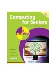 Computing for Seniors in Easy Steps Windows 8 Office 2013 - 9781840785760