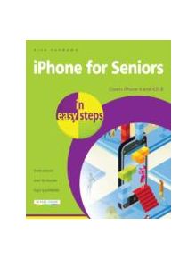 iPhone for Seniors in Easy Steps - 9781840786385