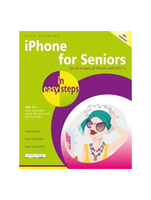 iPhone for Seniors in easy steps, 4th Edition - 9781840787917
