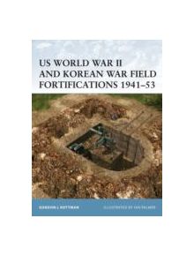 US World War II and Korean War Field Fortifications, 1941-53 - 9781841768120