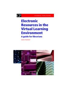 Electronic Resources in the Virtual Learning Environment - 9781843340591