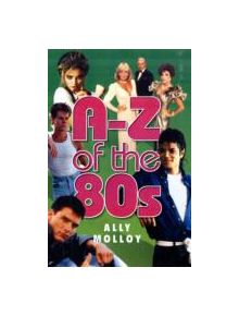 A-Z of the 80s - 9781843582571