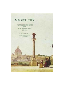 Magick City: Travellers to Rome from the Middle Ages to 1900 - 9781843681403
