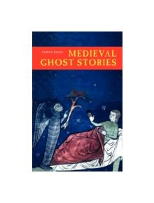 Medieval Ghost Stories - An Anthology of Miracles, Marvels and Prodigies - 9781843832690