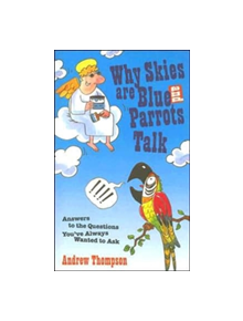 Why Skies are Blue and Parrots Talk - 9781844541874