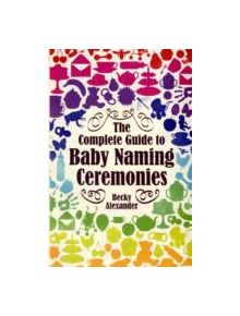 The Complete Guide To Baby Naming Ceremonies - 9781845284176