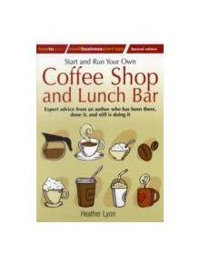 Start up and Run Your Own Coffee Shop and Lunch Bar, 2nd Edition - 9781845284244
