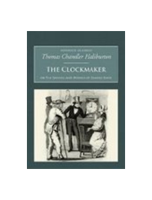 The Clockmaker: The Sayings and Doings of Samuel Slick - 9781845880507