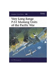 Very Long Range P-51 Mustang Units of the Pacific War - 9781846030420