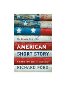 The Granta Book Of The American Short Story: Volume Two - 9781847080400