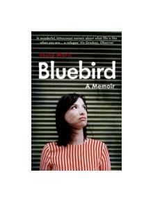 Bluebird: A Memoir - 9781847081193