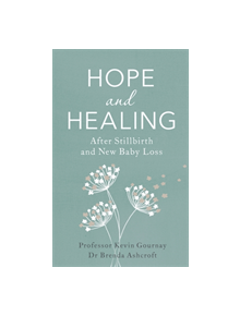 Hope and Healing After Stillbirth And New Baby Loss - 9781847094674