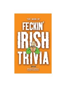 The Book of Feckin' Irish Trivia - 9781847171917