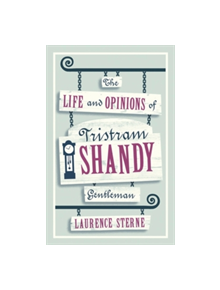 The Life and Opinions of Tristram Shandy, Gentleman - 9781847494160