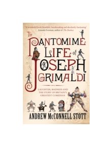 The Pantomime Life of Joseph Grimaldi - 9781847677617