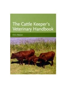 The Cattle Keeper's Veterinary Handbook - 9781847971067