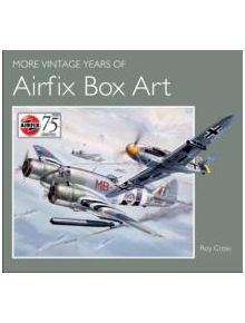 More Vintage Years of Airfix Box Art - 9781847978202