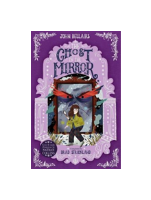 The Ghost in the Mirror - The House With a Clock in Its Walls 4 - 9781848128163