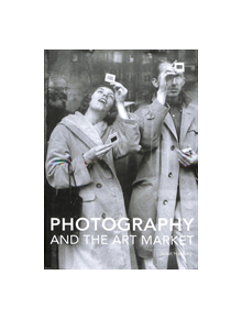 Photography and the Art Market - 9781848221482