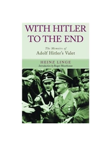 With Hitler to the End: The Memoirs of Adolf Hitler's Valet - 9781848327184
