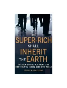The Super-Rich Shall Inherit the Earth - 9781849010412