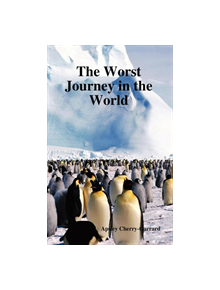 The Worst Journey in the World - 9781849020909