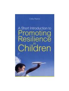 A Short Introduction to Promoting Resilience in Children - 9781849051187