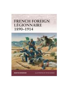 French Foreign Legionnaire 1890-1914 - 9781849084222