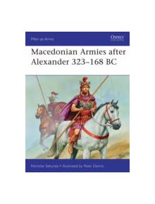 Macedonian Armies after Alexander 323-168 BC - 9781849087148