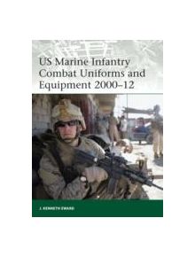 US Marine Infantry Combat Uniforms and Equipment 2000-12 - 9781849087995