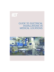 Guide to Electrical Installations in Medical Locations - 9781849197670