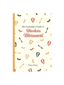Her Ladyship's Guide to Modern Manners - 9781849943673