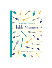 A Butler's Guide to Table Manners - 9781849943680