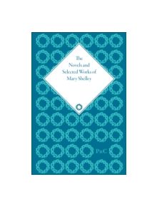 The Novels and Selected Works of Mary Shelley - 9781851960767