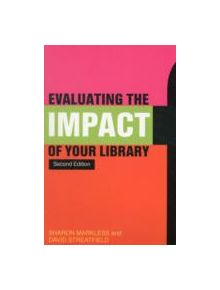 Evaluating the Impact of Your Library - 9781856048125