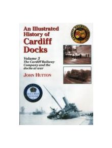 An Illustrated History of Cardiff Docks - 9781857943092