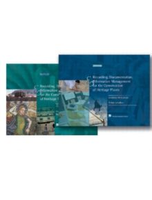 Recording, Documentation and Information Management for the Conservation of Heritage Places - 9781873394946