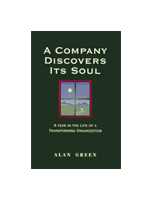 A Company Discovers Its Soul: A Year In the Life of a Transforming Organization - 9781881052524