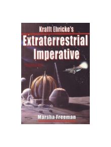 Krafft Ehricke's Extraterrestrial Imperative - 9781894959919