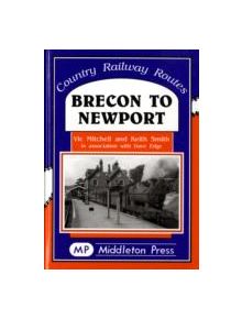Brecon to Newport - 9781904474166