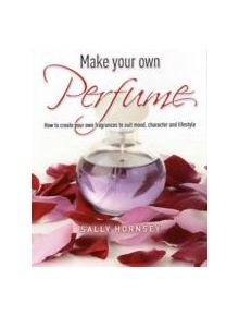 Make Your Own Perfume - 9781905862696